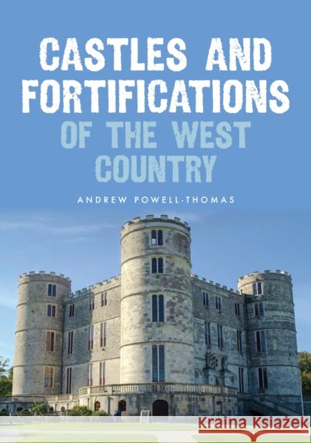 Castles and Fortifications of the West Country Andrew Powell-Thomas 9781398111288 Amberley Publishing - książka