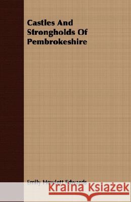Castles and Strongholds of Pembrokeshire Edwards, Emily Hewlett 9781408642139 Charles Press Pubs - książka