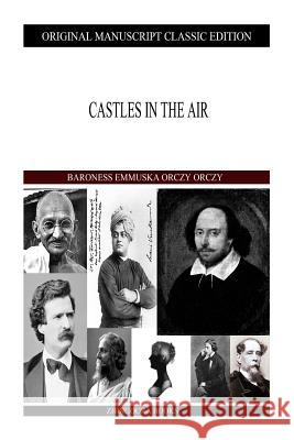 Castles in the Air Baroness Emmuska Orcz 9781490388861 Createspace - książka