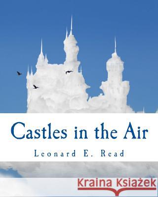 Castles in the Air Leonard E. Read 9781514282250 Createspace - książka