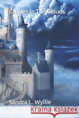 Castles In The Clouds Sandra L. Wyllie 9781653666621 Independently Published - książka