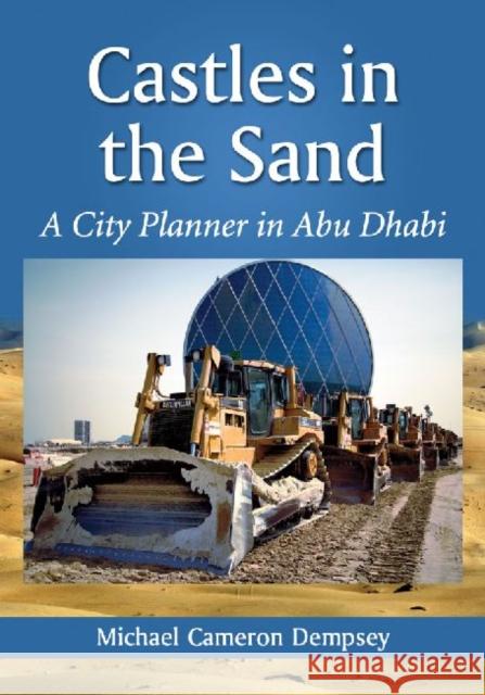 Castles in the Sand: A City Planner in Abu Dhabi Michael Cameron Dempsey 9780786477609 McFarland & Company - książka