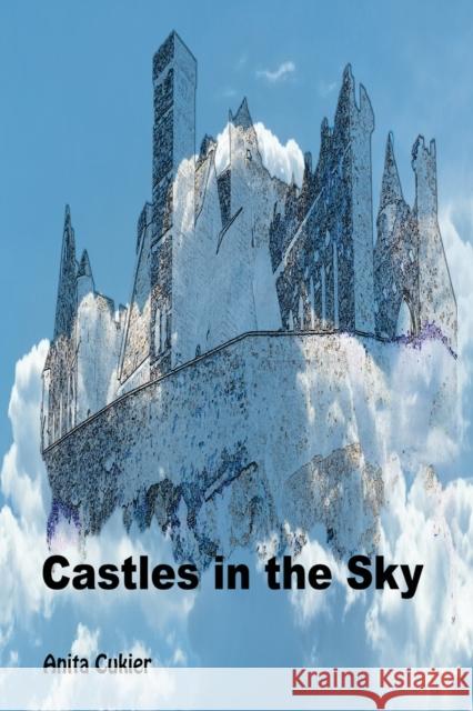 Castles in the Sky Anita Cukier 9781647196639 Booklocker.com - książka