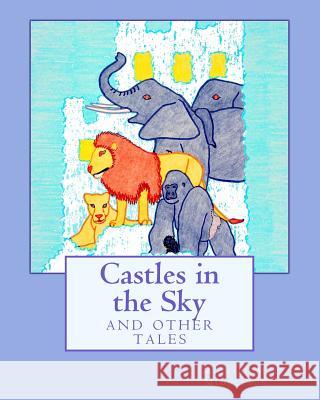 Castles in the Sky: and other tales Middleton, Michael M. 9781533071231 Createspace Independent Publishing Platform - książka