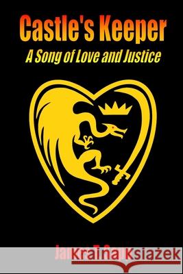 Castle's Keeper: A Song of Love and Justice James T. Sapp 9781312826847 Lulu.com - książka