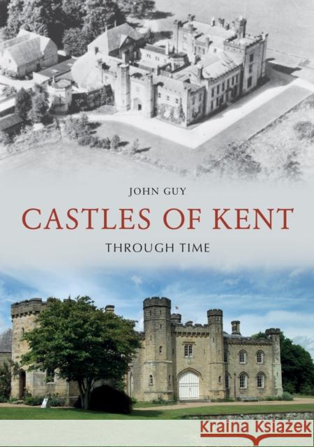 Castles of Kent Through Time John Guy 9781398110878 Amberley Publishing - książka