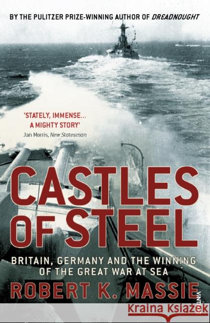 Castles Of Steel: Britain, Germany and the Winning of The Great War at Sea Robert K Massie 9780099523789  - książka
