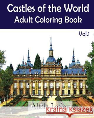 Castles of the World: Adult Coloring Book Vol.1: Castle Sketches For Coloring Lasley, Alicia 9781522752332 Createspace Independent Publishing Platform - książka