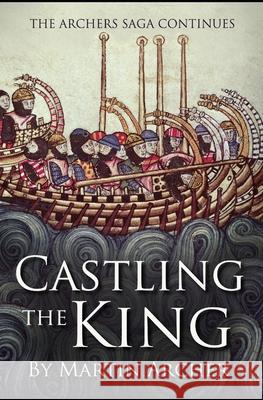 Castling The King: Action and Adventure - a medieval saga set in feudal England about an Englishman who rose in the years of turmoil lead Martin Archer 9781520285795 Independently Published - książka