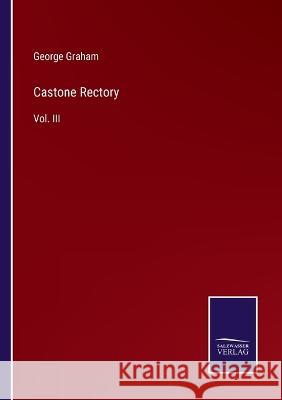 Castone Rectory: Vol. III George Graham 9783375099763 Salzwasser-Verlag - książka