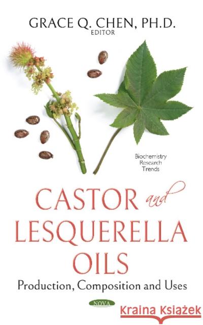 Castor and Lesquerella Oils: Production, Composition and Uses Grace Chen 9781536129717 Nova Science Publishers Inc - książka