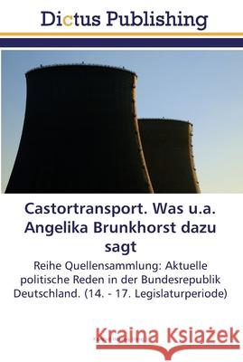 Castortransport. Was u.a. Angelika Brunkhorst dazu sagt Herzog, Konrad 9783845468648 Dictus Publishing - książka