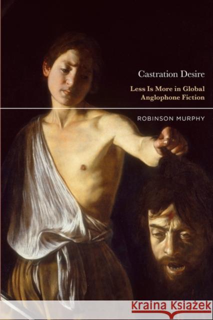 Castration Desire Prof. or Dr. Robinson (Hobart and William Smith Colleges, USA) Murphy 9798765102176 Bloomsbury Publishing USA - książka