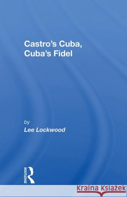 Castro's Cuba, Cuba's Fidel: Reprinted with a New Concluding Chapter Lockwood, Lee 9780367005870 Taylor and Francis - książka