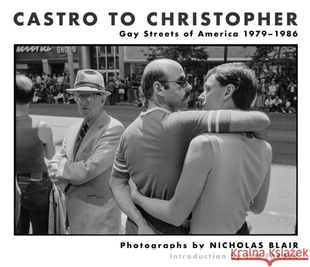 Castro to Christopher: Gay Streets of America 1979-1986 Blair, Nicholas 9781648230349 powerHouse Books,U.S. - książka