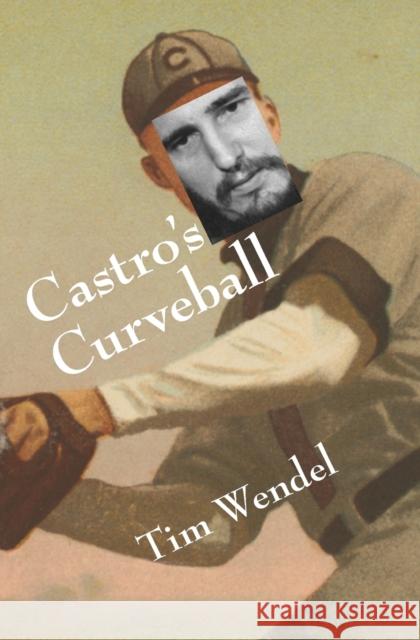 Castro's Curveball Tim Wendel 9780803259577 Bison Books - książka