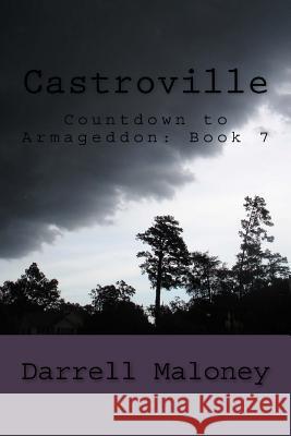 Castroville: Countdown to Armageddon: Book 7 Darrell Maloney 9781522949992 Createspace Independent Publishing Platform - książka