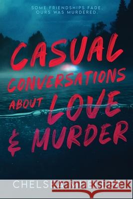 Casual Conversations About Love and Murder Chelsea Mueller 9781732656451 Mueller Media LLC - książka