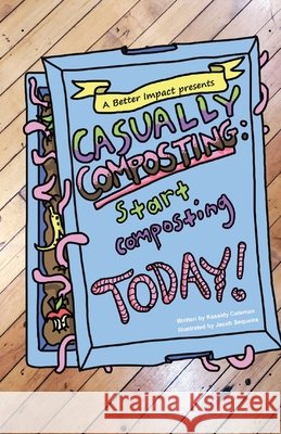Casually Composting: Start Composting Today Coleman, Kassidy B. 9798986031705 A Better Impact - książka