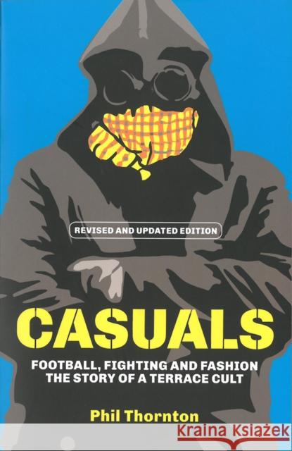 Casuals: The Story of Terrace Fashion Phil Thornton 9781903854143  - książka