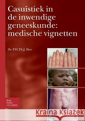 Casuïstiek in de Inwendige Geneeskunde: Medische Vignetten Slee, P. H. Th J. 9789031352289 Bohn Stafleu Van Loghum - książka