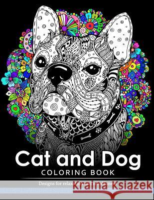 Cat and Dog Coloring Book: The best friend animal for puppy and kitten adult lover Cat and Dog Coloring Book 9781545439777 Createspace Independent Publishing Platform - książka
