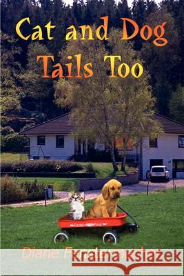 Cat and Dog Tails Too Diane Fenstermacher 9781410708250 Authorhouse - książka