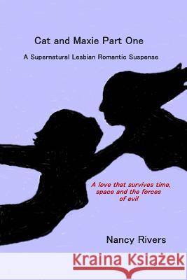 Cat and Maxie Part One: A Supernatural Lesbian Romantic Suspense Nancy Rivers 9781500545130 Createspace - książka