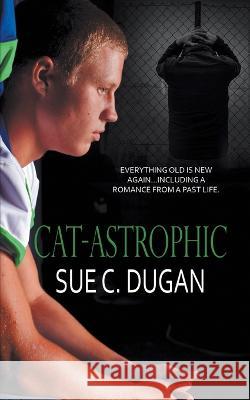 Cat-astrophic Sue C. Dugan 9781509247547 Wild Rose Press - książka