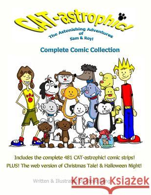 CAT-astrophic! The Astonishing Adventures of Sam & Roy! Complete Comic Collection Steve Kang 9780994733788 Steve Kang - książka
