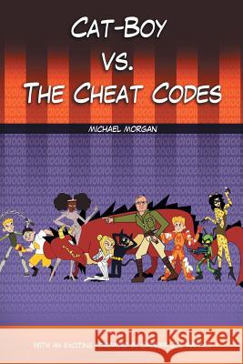 Cat-Boy vs. the Cheat Codes Michael Morgan 9781503522657 Xlibris Corporation - książka