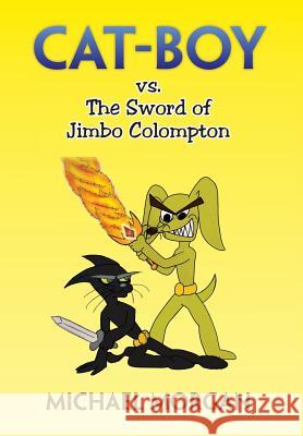 Cat-Boy vs. the Sword of Jimbo Colompton Michael Morgan 9781483602721 Xlibris Corporation - książka