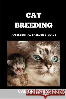 Cat Breeding: An Essential Breeder's Guide Jones 9798505972977 Independently Published - książka