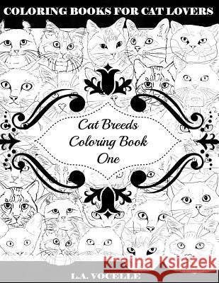 Cat Breeds Coloring Book One L. a. Vocelle 9780998704203 Great Cat Publications - książka