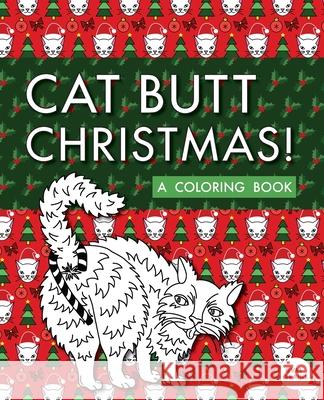 Cat Butt Christmas: A Xmas Coloring Book Val Brains 9781733702225 Valbrains - książka