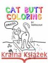 Cat Butt Coloring S. R. Ingraham 9781983241451 Independently Published