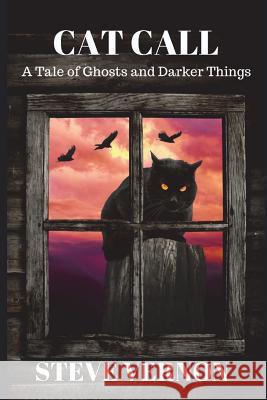 Cat Call: A Tale of Ghosts and Darker Things Steve Vernon 9781521976623 Independently Published - książka