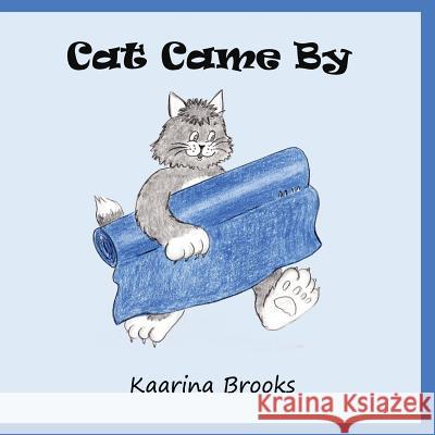 Cat Came By: Cat Came By 2 Brooks, Kaarina 9780973515237 Wisteria Publications - książka