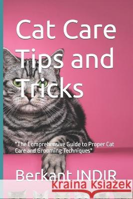 Cat Care Tips and Tricks Berkant Indir   9798375033693 Independently Published - książka