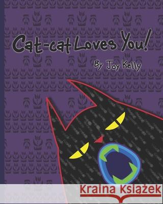 Cat-cat Loves You Joy Kelly 9781697189551 Independently Published - książka