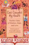 Cat Caught My Heart: Purrfect Tales of Wisdom, Hope, and Love Michael Capuzzo 9780553762341 Bantam Books