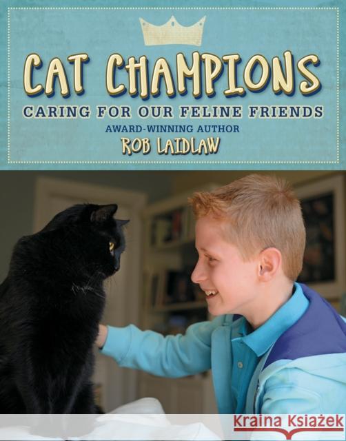 Cat Champions: Caring for Our Feline Friends Rob Laidlaw 9781927485545 Pajama Press - książka