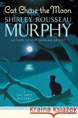 Cat Chase the Moon: A Joe Grey Mystery Shirley Rousseau Murphy 9780062845740 HarperLuxe - książka