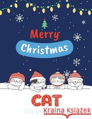 Cat Coloring Book: Cute Cats And Kittens Christmas Coloring Book for Kids And Cats Lover in Chirstmas & Winter Theme Ralp T. Woods 9781704516585 Independently Published - książka