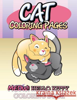 Cat Coloring Pages (Meow! Hello Kitty Coloring Book) Speedy Publishing LLC   9781634285452 Speedy Publishing LLC - książka