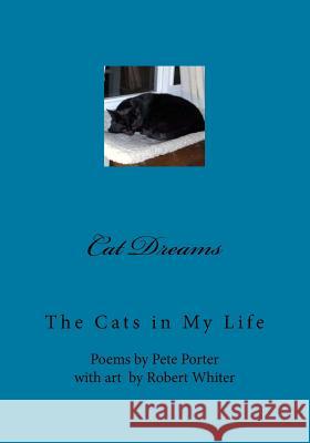 Cat Dreams: The Cats in My Life Pete Porter Bob Whiter Pete Porter 9781483996714 Createspace - książka
