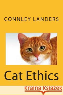 Cat Ethics Connley Landers 9781507788967 Createspace Independent Publishing Platform - książka