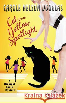 Cat in a Yellow Spotlight: A Midnight Louie Mystery Carole Nelson Douglas 9780974474267 Wishlist Publishing - książka