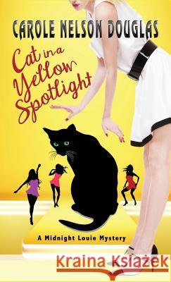 Cat in a Yellow Spotlight: A Midnight Louie Mystery Carole Nelson Douglas 9781943175154 Wishlist Publishing - książka