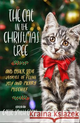 Cat in the Christmas Tree Grant, Callie Smith Ed 9780800742430 Fleming H. Revell Company - książka